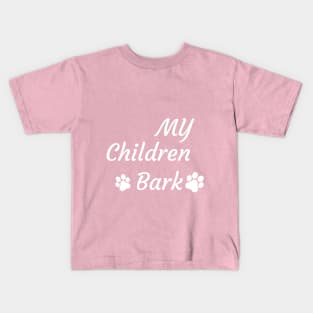 My children bark Kids T-Shirt